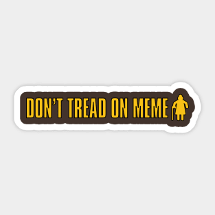 Don't Tread on MEME Sticker